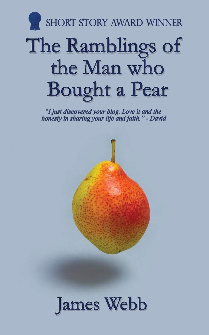 The Ramblings of the Man who Bought a Pear: Volume 1 (James’s Blog)
