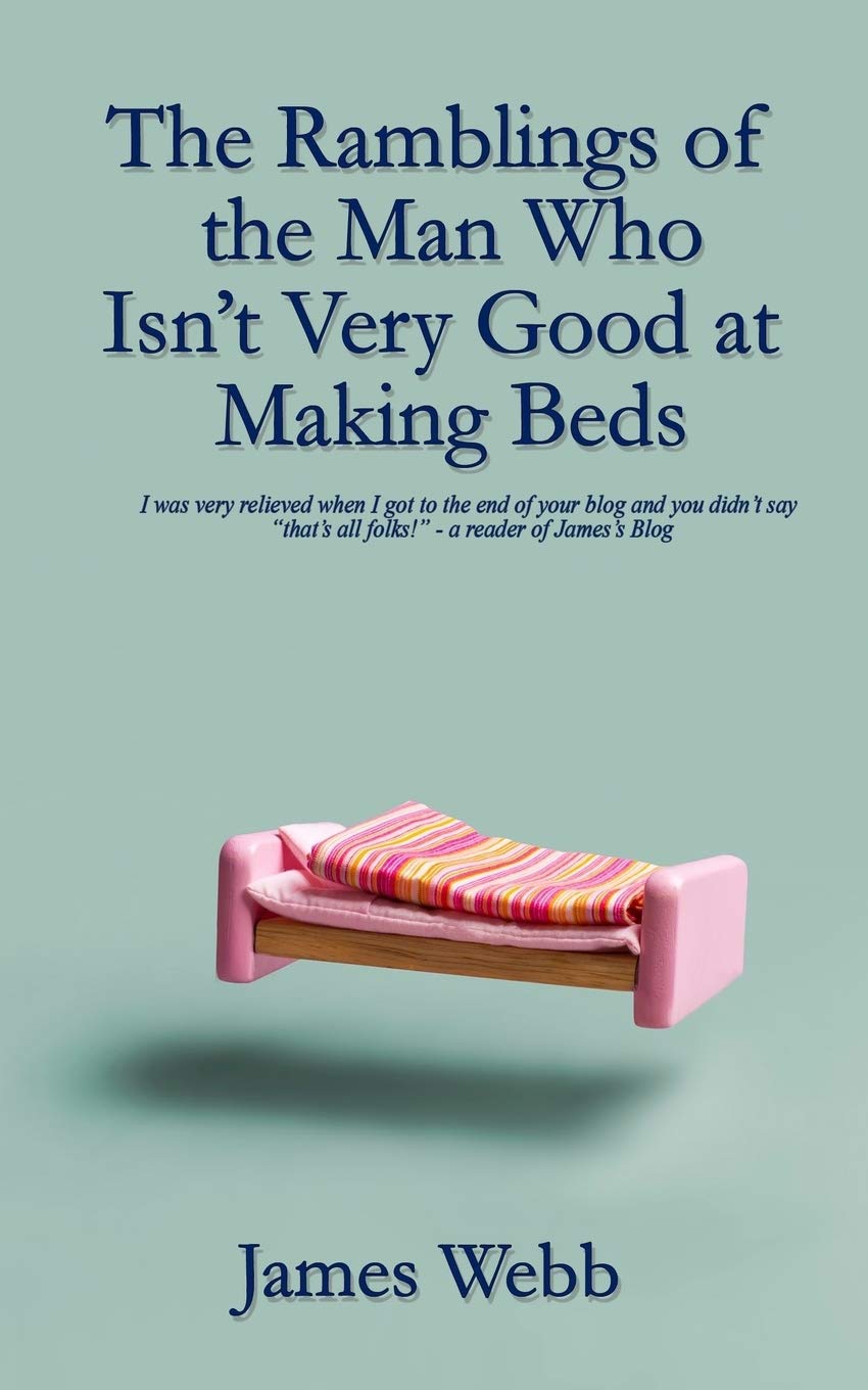 The Ramblings of the Man Who Isn’t Very Good at Making Beds: 3 (James’s Blog)